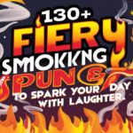 130+ Fiery Smoking Puns to Spark Your Day with Laughter
