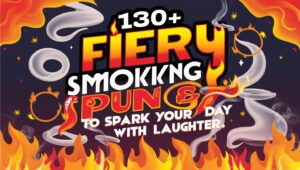 130+ Fiery Smoking Puns to Spark Your Day with Laughter